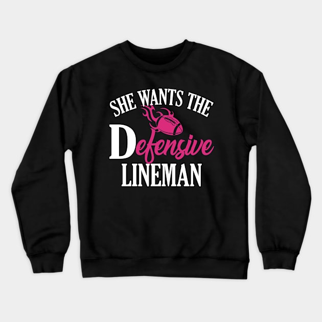 She Wants The Defensive Lineman Crewneck Sweatshirt by SoCoolDesigns